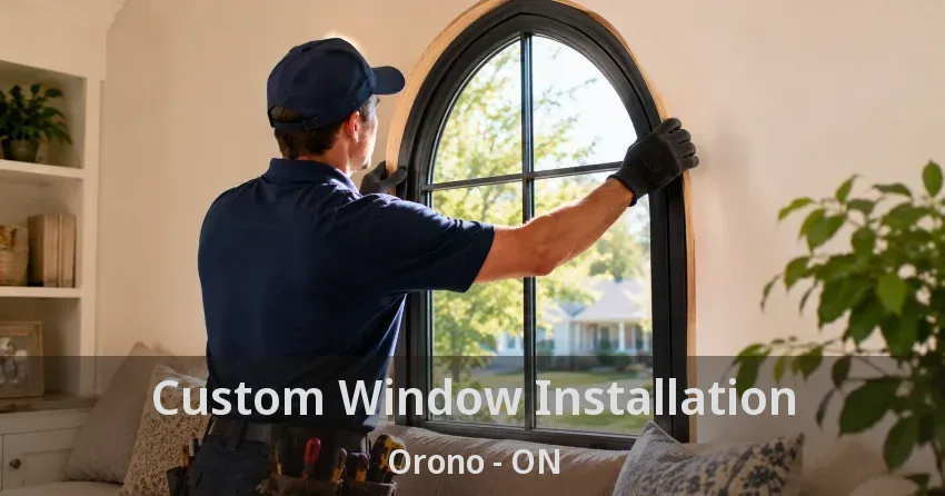 Custom Window Installation Orono - ON